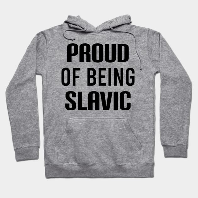 Proud of being slavic Hoodie by Slavstuff